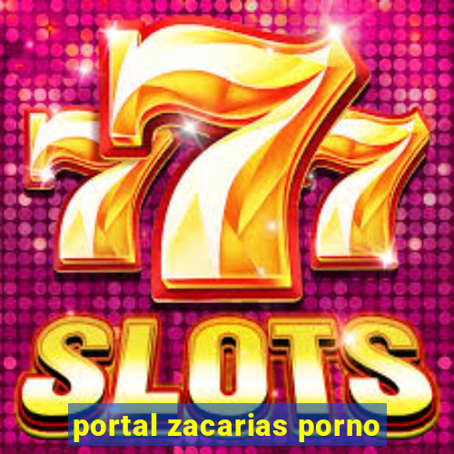 portal zacarias porno